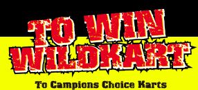 TO WIN WILDKART　To Campions Choice Karts